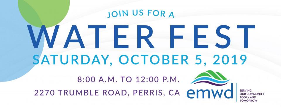 Join us for a Water Fest. Saturday, October 5, 2019. 8:00 a.m. to 12:00 p.m. at 2270 Trumble Road in Perris, CA.