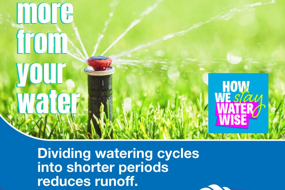 Get more from your water.  Divide watering cycles into shorter cycles reduces runoff. How we stay water wise. 